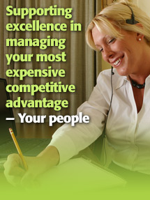 Supporting excellence in managing your most expensive competitive advantage - your people